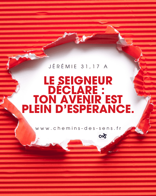 CDS citation « Le Seigneur déclare : Ton avenir est plein d’espérance. » Jérémie 31,17 