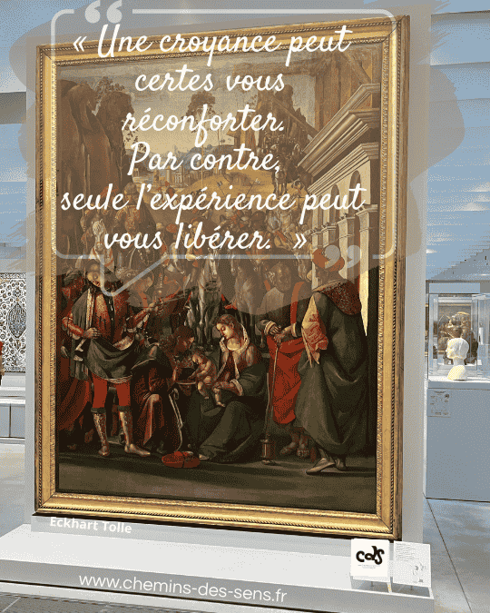 Citation CDS Eckhart Tolle « Une croyance peut certes vous réconforter. Par contre, seule l’expérience peut vous libérer. »