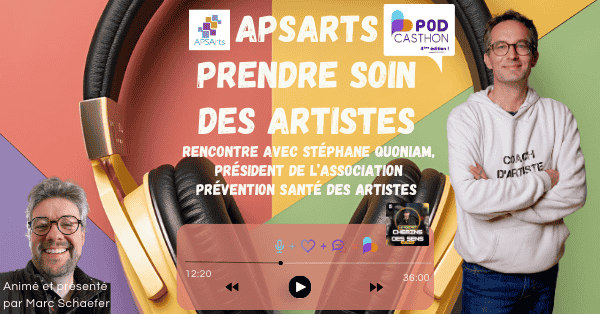 Spécial Podcasthon – APSARTS – Prendre soin des artistes