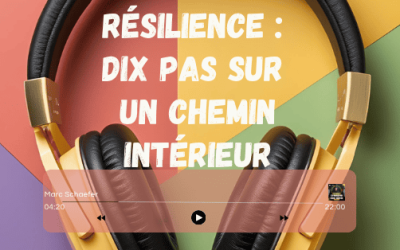 Résilience : dix pas sur un chemin intérieur